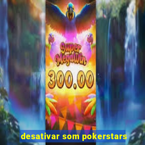 desativar som pokerstars